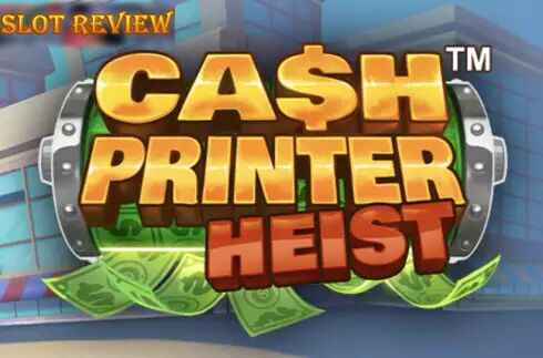 Cash Printer Heist slot